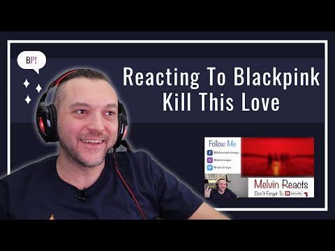 Why BLACKPINK’s “Kill This Love” Hits So Hard in a Reaction Setting