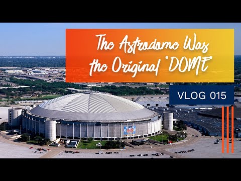 The Astrodome Was the Original Dome
