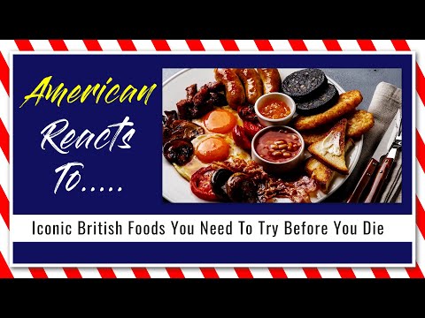 American Reacts To Iconic British Foods You Need To Try Before You Die