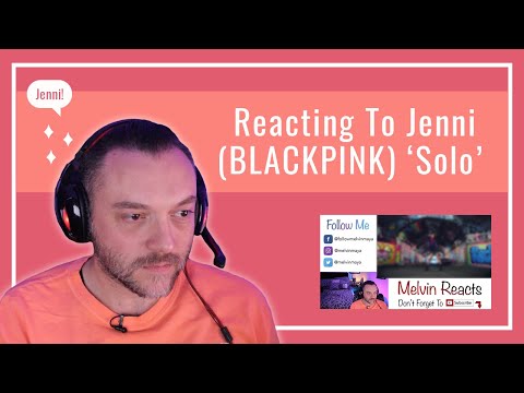 Reacting To Jenni (BLACKPINK) ‘Solo’