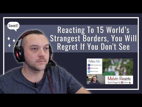 Reacting to 15 of the World’s Strangest Borders
