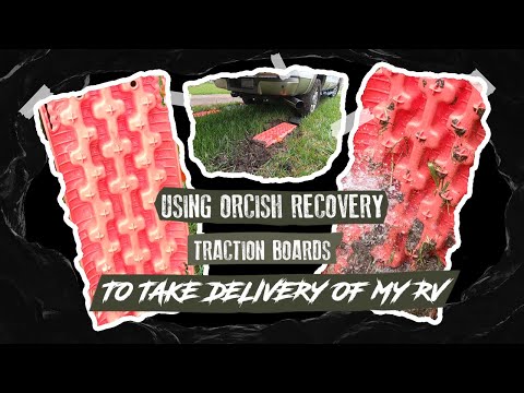Using ORCISH Recovery Traction Boards To Take Delivery Of My RV