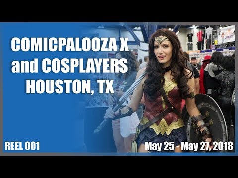 Comicpalooza X and Cosplayers in Houston, TX | REEL 001
