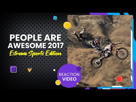 Reacting To People Are Awesome 2017 Extreme Sports Edition