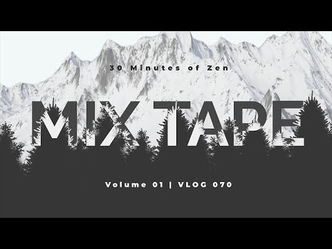 Mix Tape | 30 Minutes of Zen Volume 01