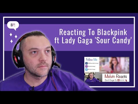 Reacting to BLACKPINK ft. Lady Gaga “Sour Candy”