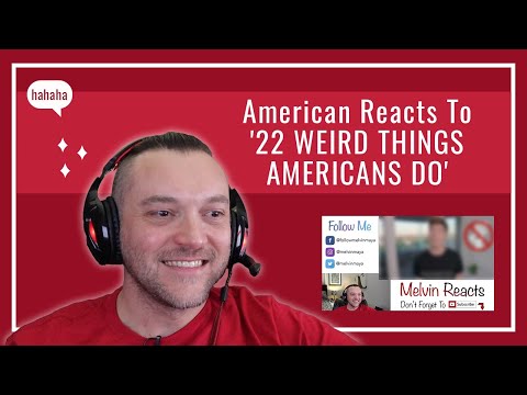 American Reacts To ’22 WEIRD THINGS AMERICANS DO’