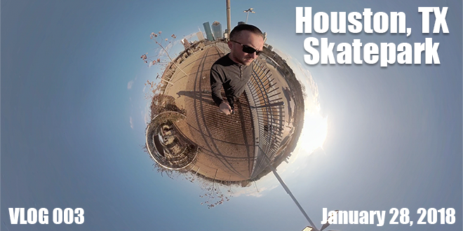 Houston Skate Park | VLOG 003 FT