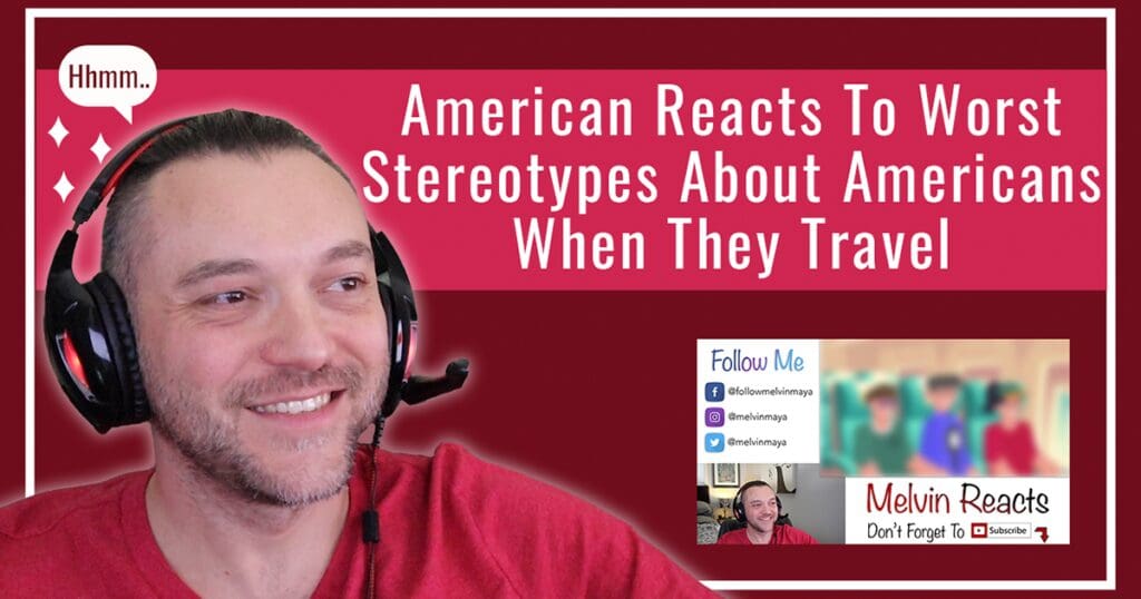 American Reacts To Worst Stereotypes About Americans When They Travel