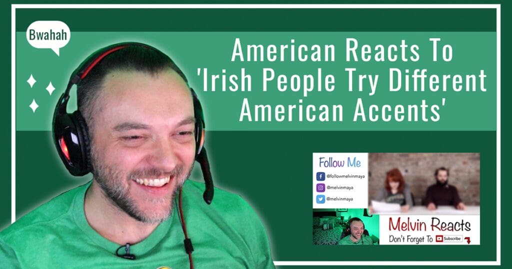 American Reacts To ‘Irish People Try Different American Accents’