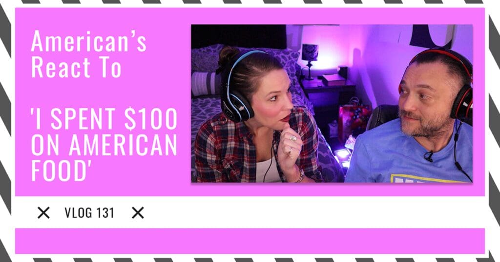American’s React To ‘I SPENT $100 ON AMERICAN FOOD’