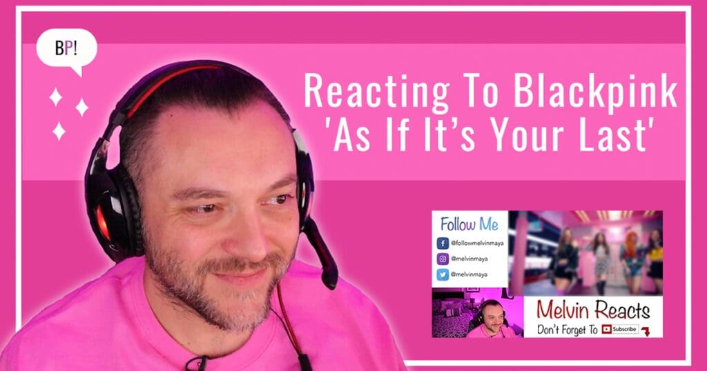 Reacting To BLACKPINK ‘As If It’s Your Last’
