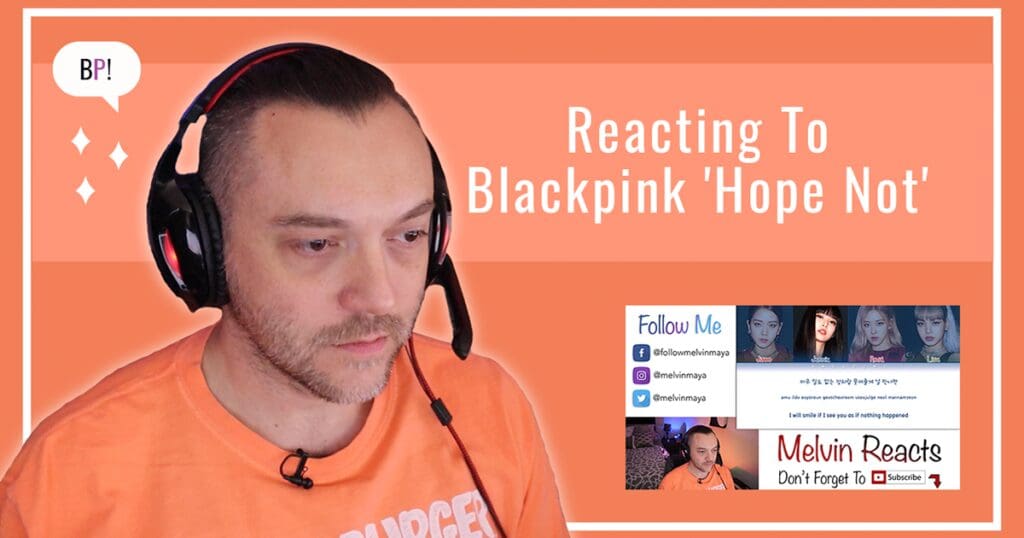 Reacting To BLACKPINK ‘Hope Not’