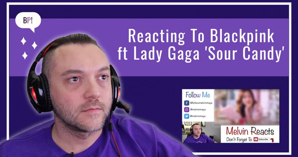 Reacting To BLACKPINK ft Lady Gaga ‘Sour Candy’