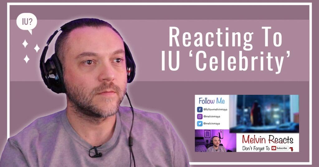 Reacting To IU ‘Celebrity’